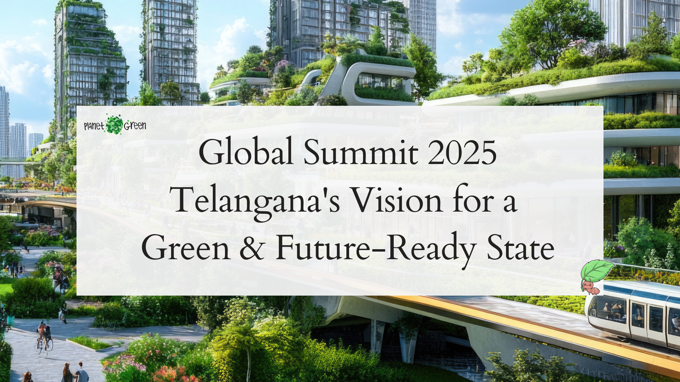 Summit 2025: Telangana’s Vision for a Green and Future-Ready State